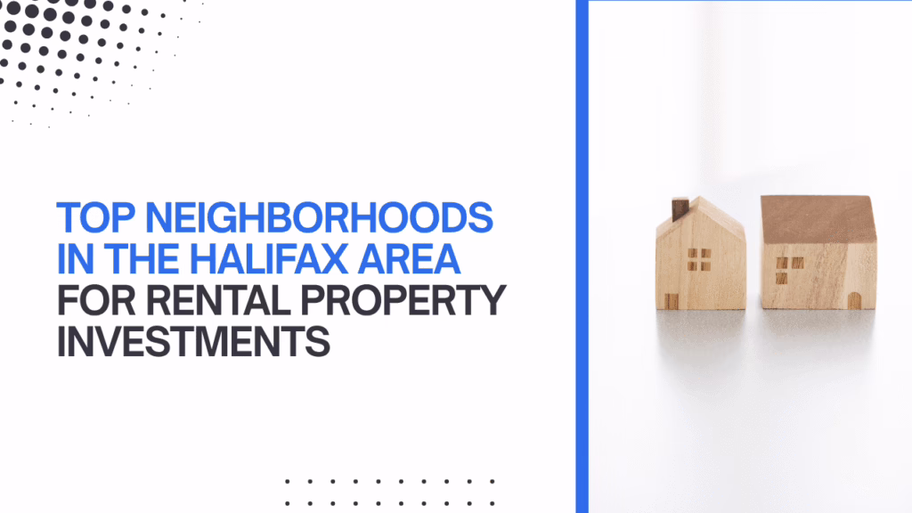 Halifax Rental Investment Opportunities at a Glance Top Neighbourhoods in the Halifax Area for Rental Property Investments - Article Banner