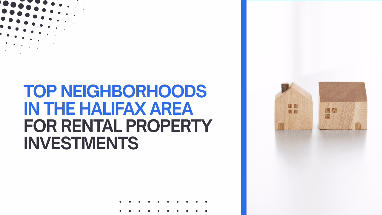Top Neighbourhoods in the Halifax Area for Rental Property Investments