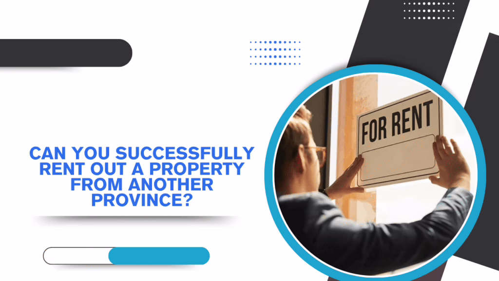Managing a Rental Property From Another Province Can You Successfully Rent Out a Property From Another Province? - Article Banner